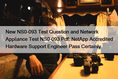 New NS0-093 Test Question and Network Appliance Test ...