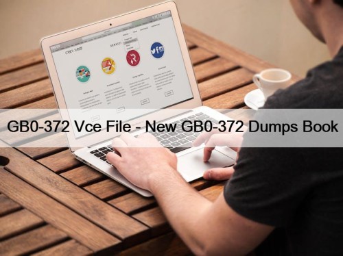 GB0-372 Vce File - New GB0-372 Dumps Book